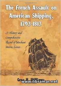 THE FRENCH ASSAULT ON AMERICAN SHIPPING, 1793—1813