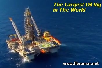 The Largest Oil Rig in The World