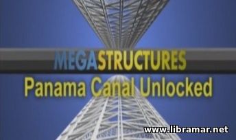 MEGASTRUCTURES — PANAMA CANAL UNLOCKED
