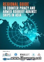 REGIONAL GUIDE TO COUNTER PIRACY AND ARMED ROBBERY AGAINST SHIPS IN ASIA