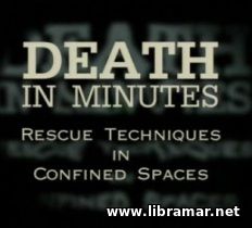 DEATH IN MINUTES — RESCUE TECHNIQUES IN CONFINED SPACES