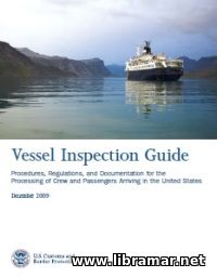 VESSEL INSPECTION GUIDE. PROCEDURES, REGULATIONS AND DOCUMENTATION FOR THE PROCESSING OF CREW AND PASSENGERS ARRIVING IN THE UNITED STATES