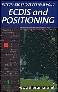 INTEGRATED BRIDGE SYSTEMS — VOLUME 2 — ECDIS AND POSITIONING