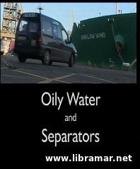 ENGINE ROOM WASTE MANAGEMENT — OILY WATER AND SEPARATORS (VIDEO)