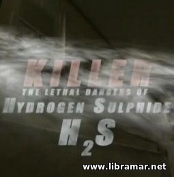 KILLER — THE LETHAL DANGER OF HYDROGEN SULPHIDE