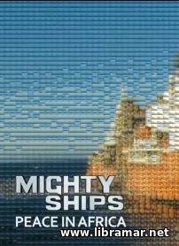 MIGHTY SHIPS — PEACE IN AFRICA