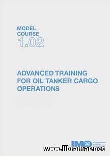 ADVANCED TRAINING FOR OIL TANKER CARGO OPERATIONS — MODEL COURSE 1.02