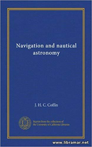 Navigation and Nautical Astronomy by Prof. J. H. C. Coffin