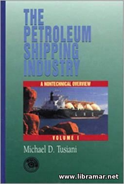 THE PETROLEUM SHIPPING INDUSTRY — VOLUME 1 — A NONTECHNICAL OVERVIEW