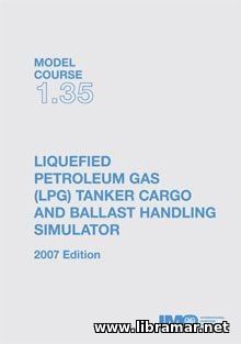LIQUEFIED PETROLEUM GAS TANKER (LPG) CARGO AND BALLAST HANDLING SIMULATOR — IMO MODEL COURSE 1.35