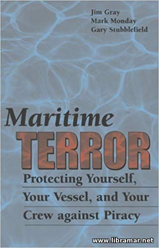 MARITIME TERROR — PROTECTING YOURSELF, YOUR VESSEL, AND YOUR CREW AGAINST PIRACY