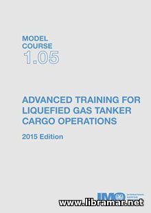 ADVANCED TRAINING FOR LIQUEFIED GAS TANKER CARGO OPERATIONS — MODEL COURSE 1.05