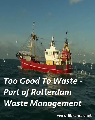 TOO GOOD TO WASTE — PORT OF ROTTERDAM WASTE MANAGEMENT