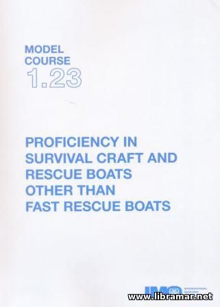 PROFICIENCY IN SURVIVAL CRAFT AND RESCUE BOAT OTHER THAN FAST RESCUE BOATS — IMO MODEL COURSE 1.23