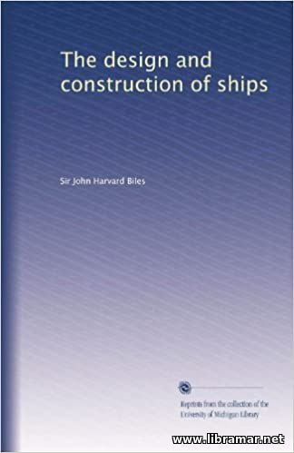 THE DESIGN AND CONSTRUCTION OF SHIPS