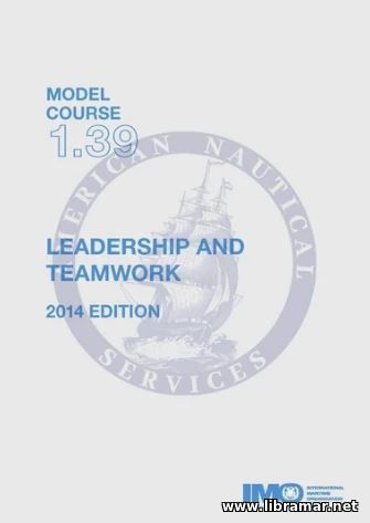 LEADERSHIP AND TEAMWORK — IMO MODEL COURSE 1.39