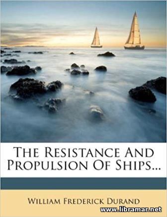THE RESISTANCE AND PROPULSION OF SHIPS