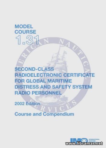 SECOND—CLASS RADIOELECTRONIC CERTIFICATE FOR GLOBAL MARITIME DISTRESS AND SAFETY SYSTEM RADIO PERSONNEL — IMO MODEL COURSE 1.31