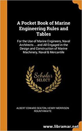 A POCKET—BOOK OF MARINE ENGINEERING RULES AND TABLES