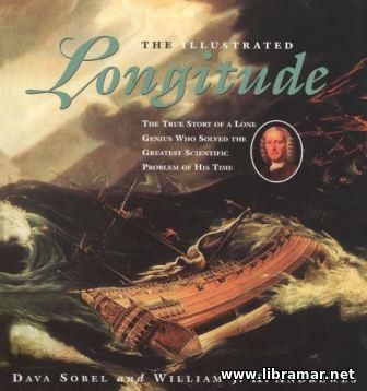 LONGITUDE — THE TRUE STORY OF A LONE GENIUS WHO SOLVES THE GREATEST SCIENTIFIC PROBLEM OF HIS TIME
