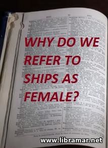 Why Do We Refer to Ships as Female? Why Do We Refer to Ships as Female?
