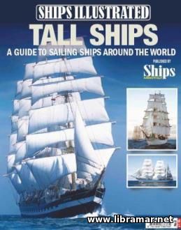 TALL SHIPS —A GUIDE TO SAILING SHIPS AROUND THE WORLD