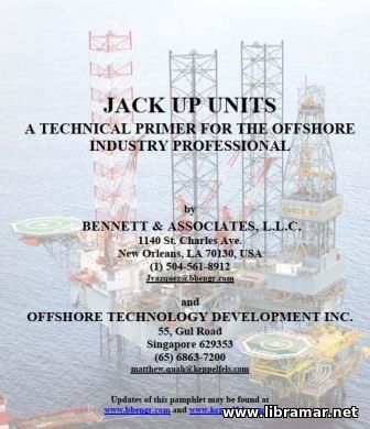 JACK UP UNITS — A TECHNICAL PRIMER FOR THE OFFSHORE INDUSTRY PROFESSIONAL