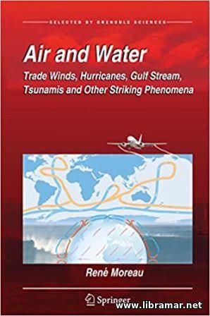 AIR AND WATER — TRADE WINDS, HURRICANES, GULF STREAM, TSUNAMIS AND OTHER STRIKING PHENOMENA
