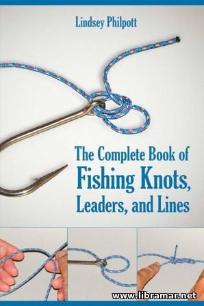 THE COMPLETE GUIDE OF FISHING KNOTS, LEADERS, AND LINES