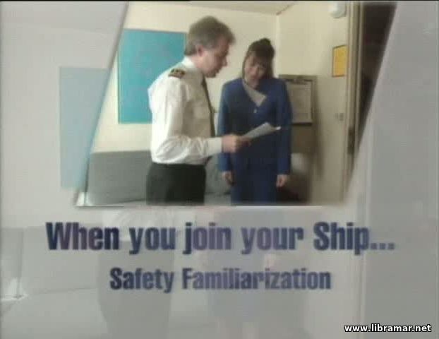 WHEN YOU JOIN YOUR SHIP — SAFETY FAMILIARIZATION