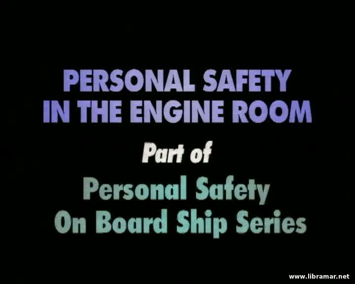 PERSONAL SAFETY IN THE ENGINE ROOM