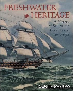 FRESHWATER HERITAGE: A HISTORY OF SAIL ON THE GREAT LAKES, 1670—1918